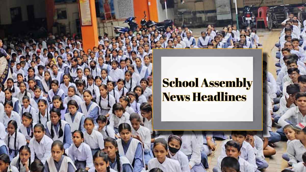 School Assembly News Headlines Today, June 8